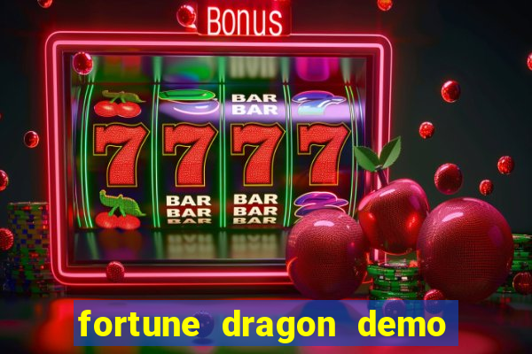 fortune dragon demo bet 500